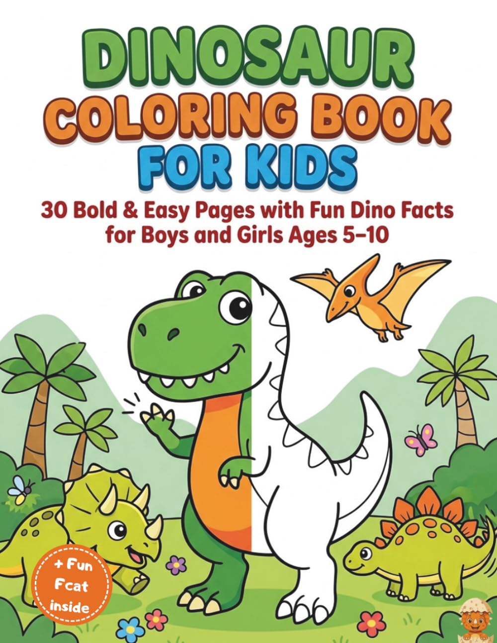 Dinosaur Coloring Book for Kids: 30 Bold & Easy Pages with Fun Dino Facts for Boys and Girls Ages 5–10