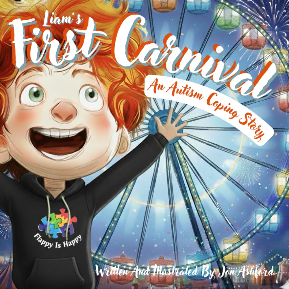 Liam's First Carnival - A Story Of Overcoming Autism Anxiety And Sensory Overload: A Heartwarming Children's Book About A Brave Autistic Boy Who Conquers Fear With Coping Strategies