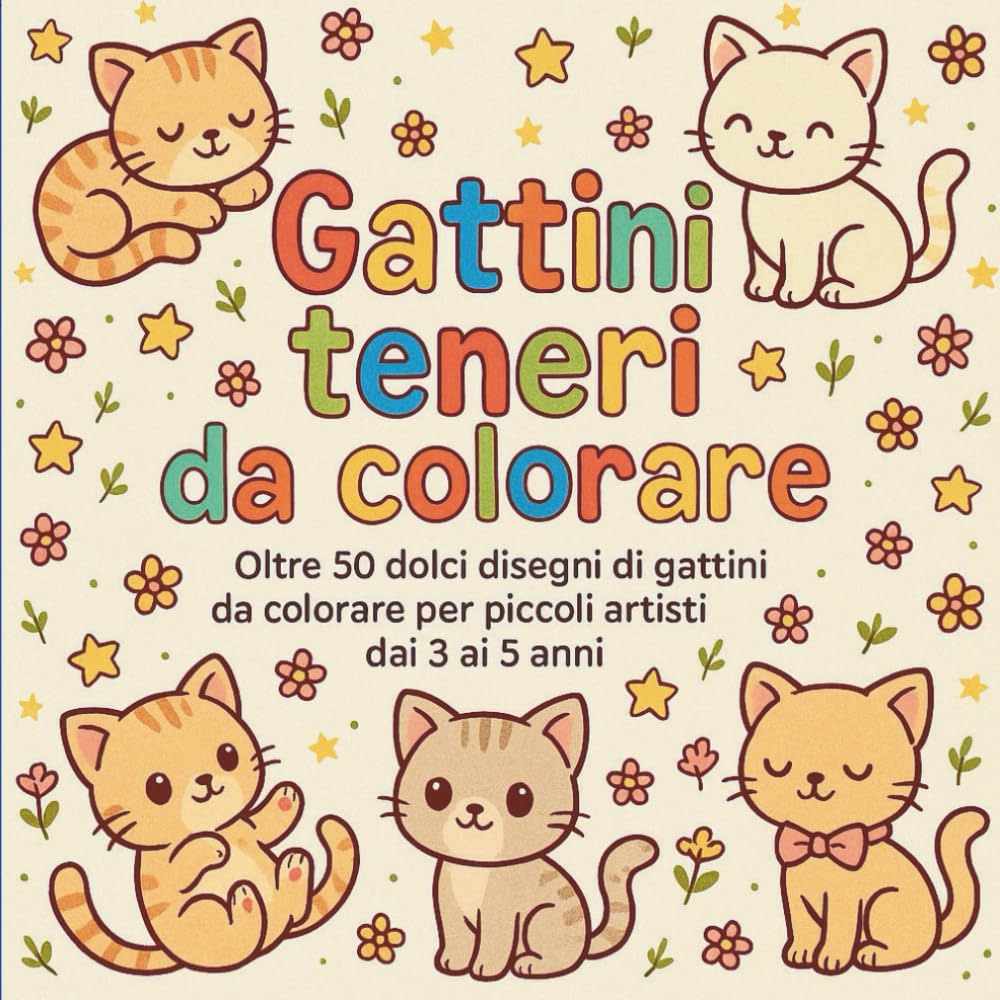Gattini teneri da colorare: Oltre 50 dolci disegni di gattini da colorare per piccoli artisti dai 3 ai 5 anni