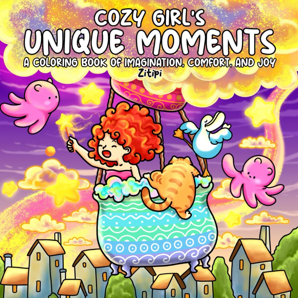 Cozy Girl’s Unique Moments: Coloring Book for Teens and Adults, Celebrating the Cozy Journey of a Girl Through Everyday Wonders and Magical Dreams