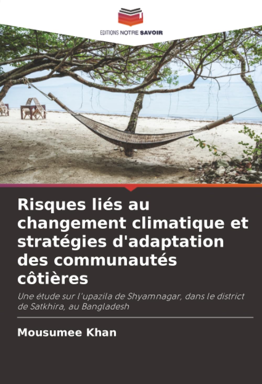 Risques liés au changement climatique et stratégies d'adaptation des communautés côtières: Une étude sur l'upazila de Shyamnagar, dans le district de Satkhira, au Bangladesh