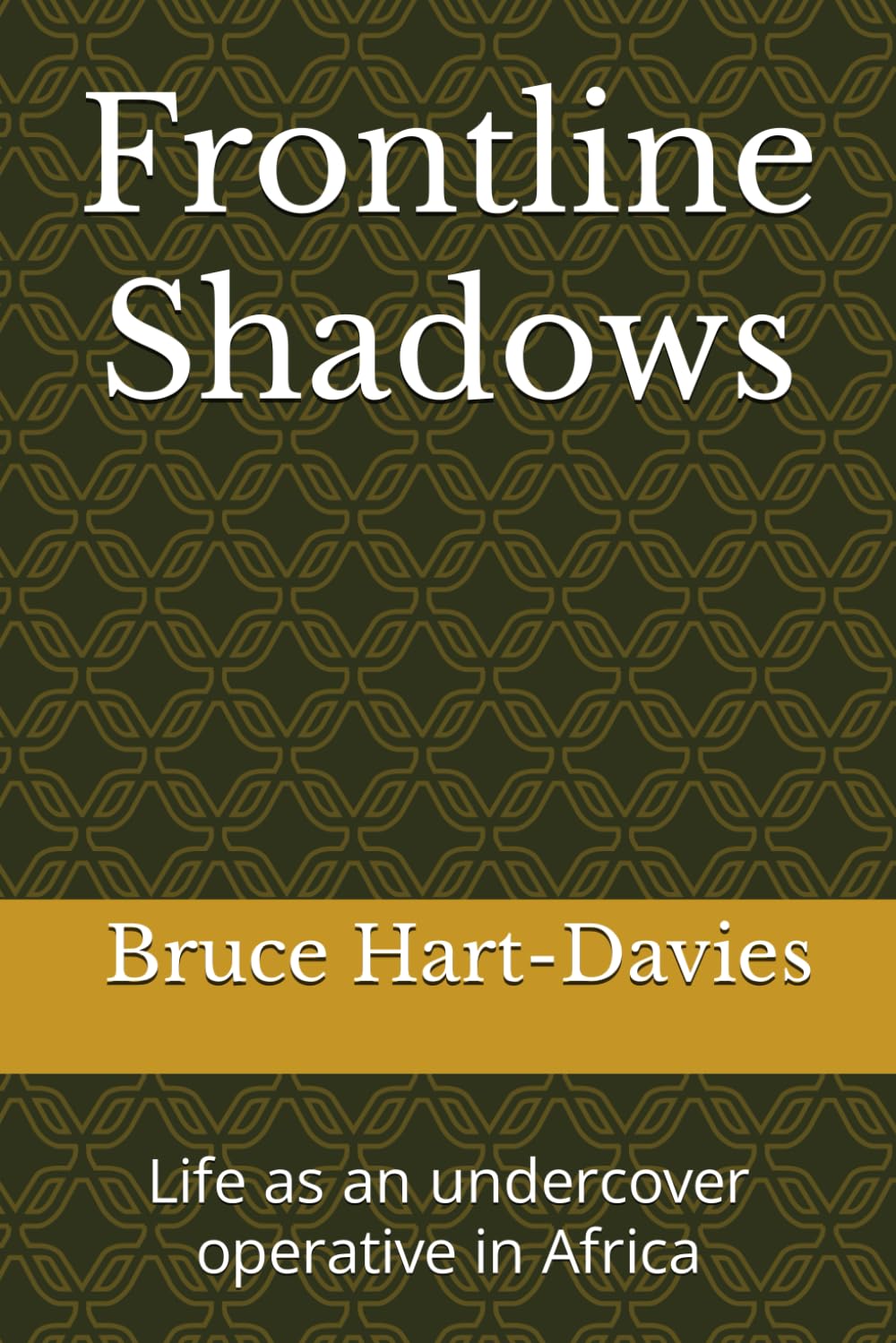 Frontline Shadows: Life as an undercover operative in Africa (Shadow series)