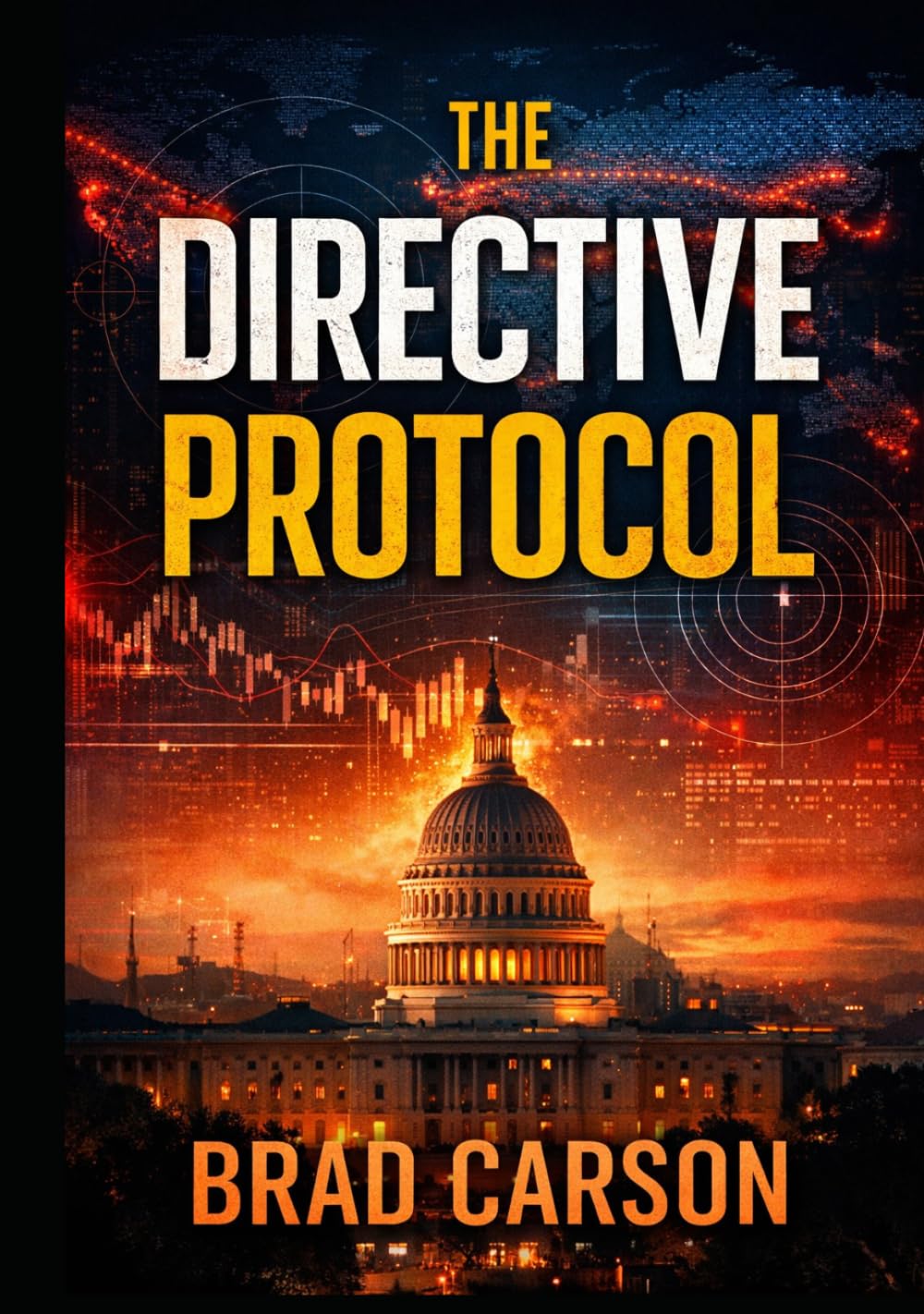 The Directive Protocol: A Political Thriller About AI, National Security, and Who Controls the Truth (The Patriot Files)