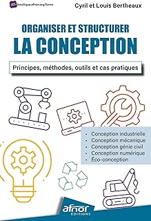 Organiser et structurer la conception: Principes, méthodes, outils et cas pratiques