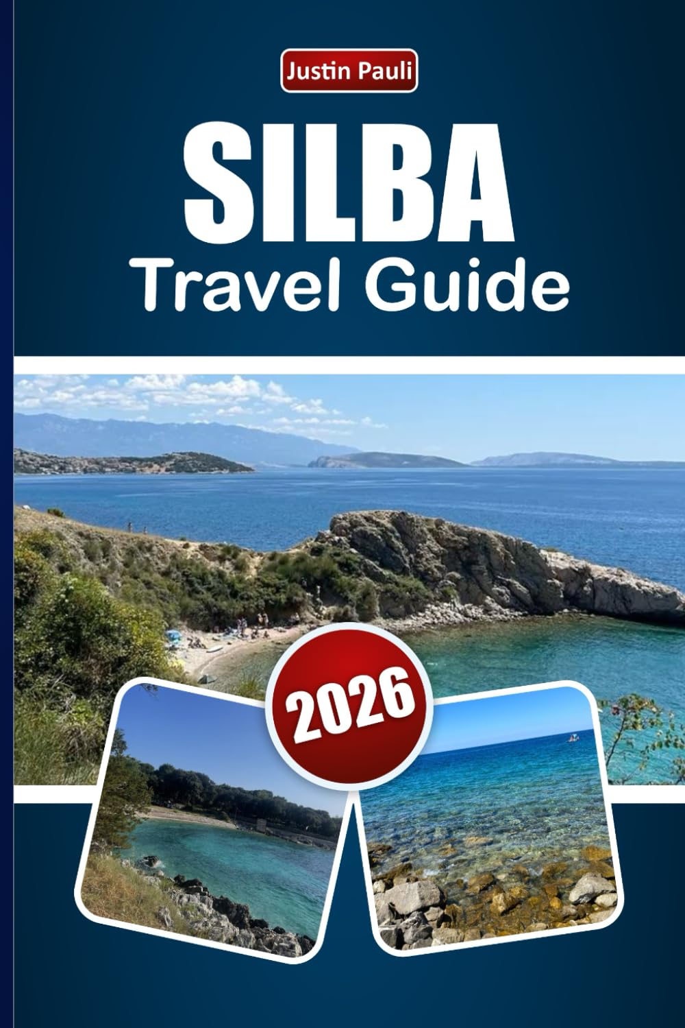 SILBA TRAVEL GUIDE 2026: Explore Beaches, Hidden Gems, Coastal Trails, Local Cuisine, and Itineraries for Your Croatia Island Adventure