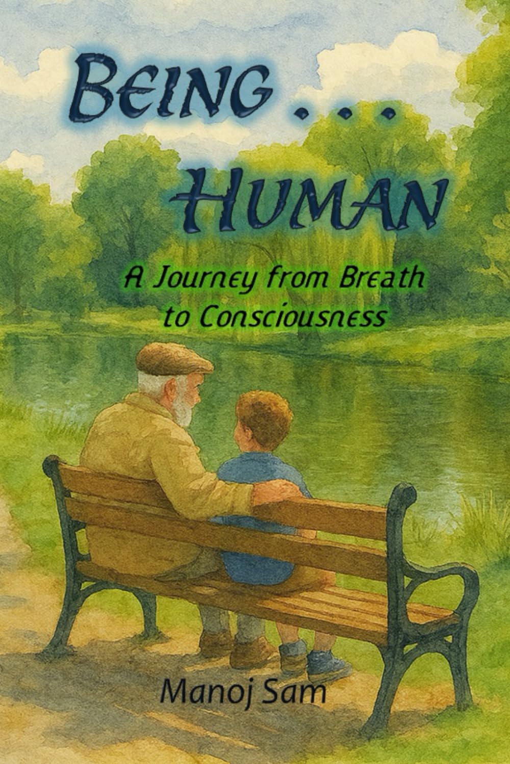 Being Human: A Journey from Breath to Consciousness