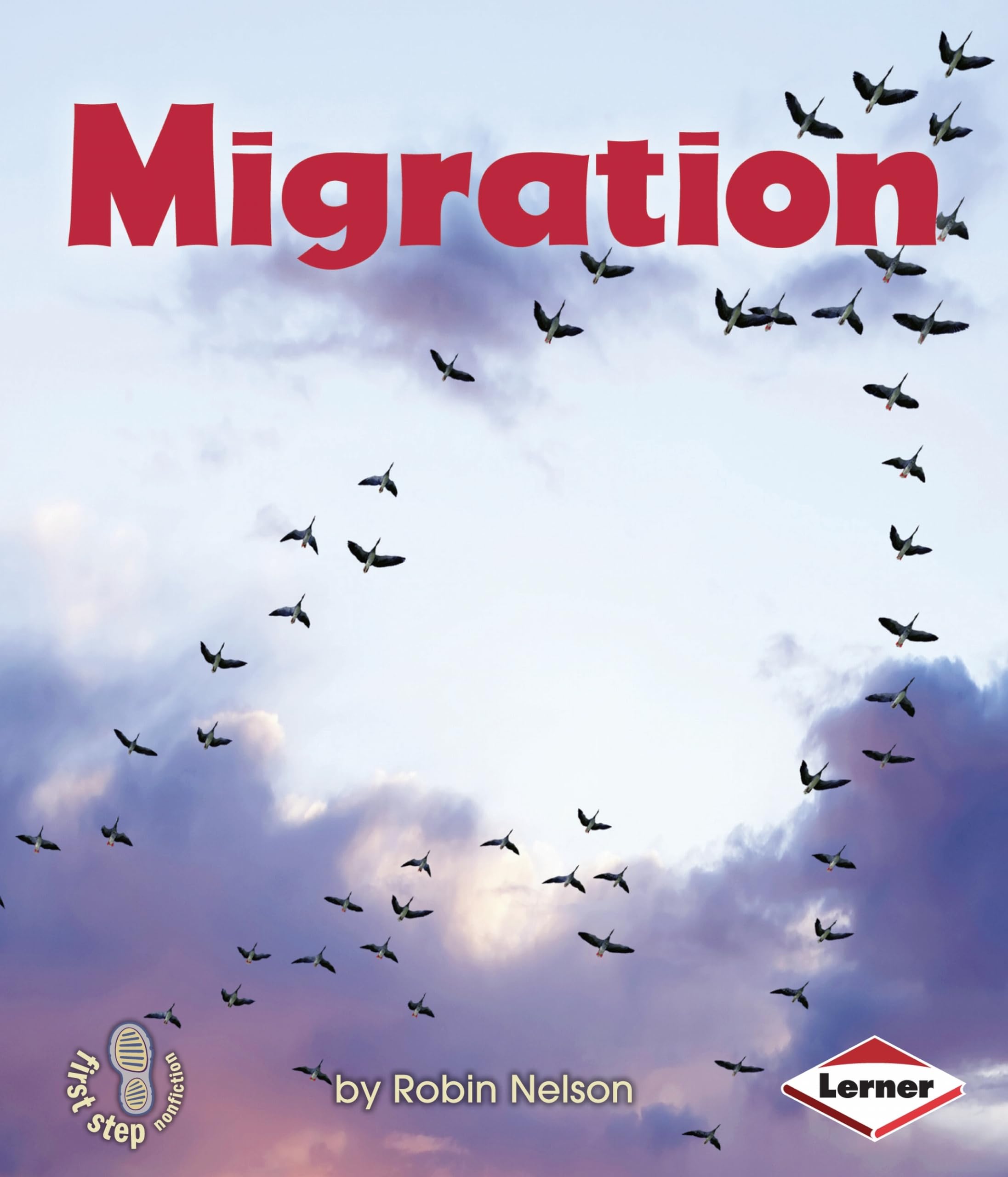 Migration (First Step Nonfiction ― Discovering Nature's Cycles)