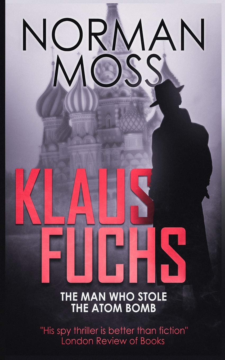 Klaus Fuchs: The Man Who Stole the Atom Bomb