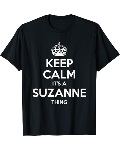SUZANNE Keep Calm Personalized Name Birthday Funny Gift Idea T-Shirt