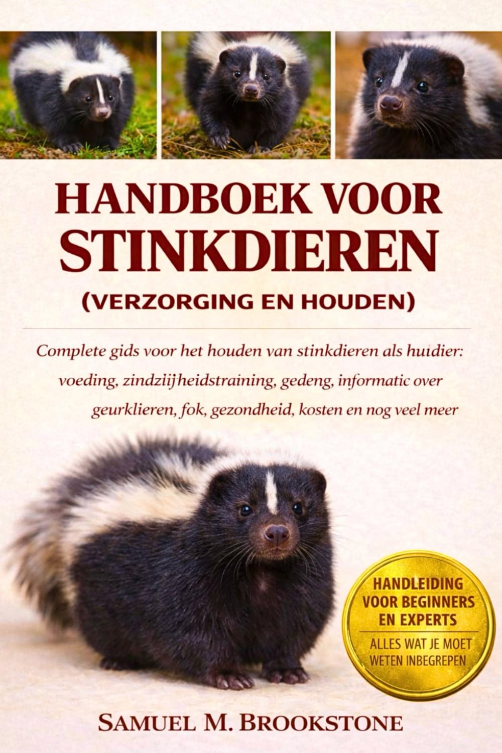 Handboek voor stinkdieren: Complete gids voor het houden van stinkdieren als huisdier: voeding, zindelijkheidstraining, gedrag, informatie over geurklieren, fok, gezondheid, kosten en nog veel meer