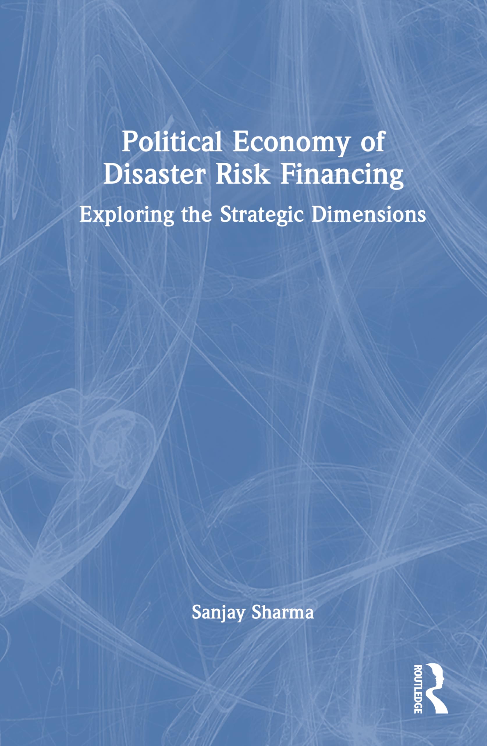 Political Economy of Disaster Risk Financing in India: Exploring the Strategic Dimensions