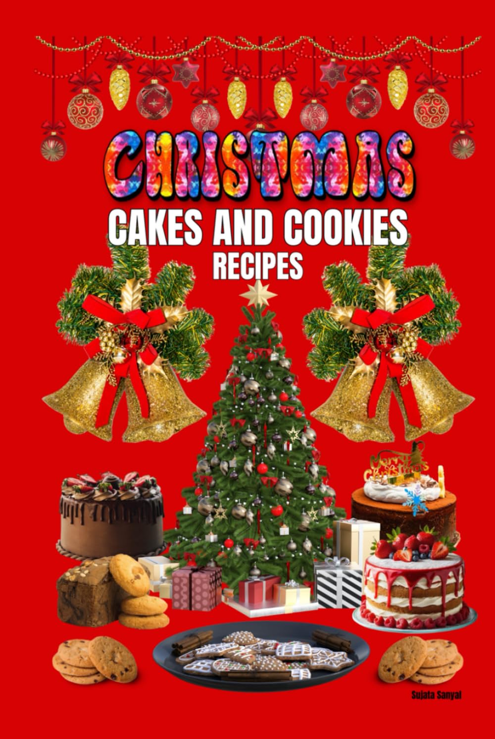 Christmas Cakes and Cookies Recipes: An easy recipe book with required ingredients and step by step baking process information.