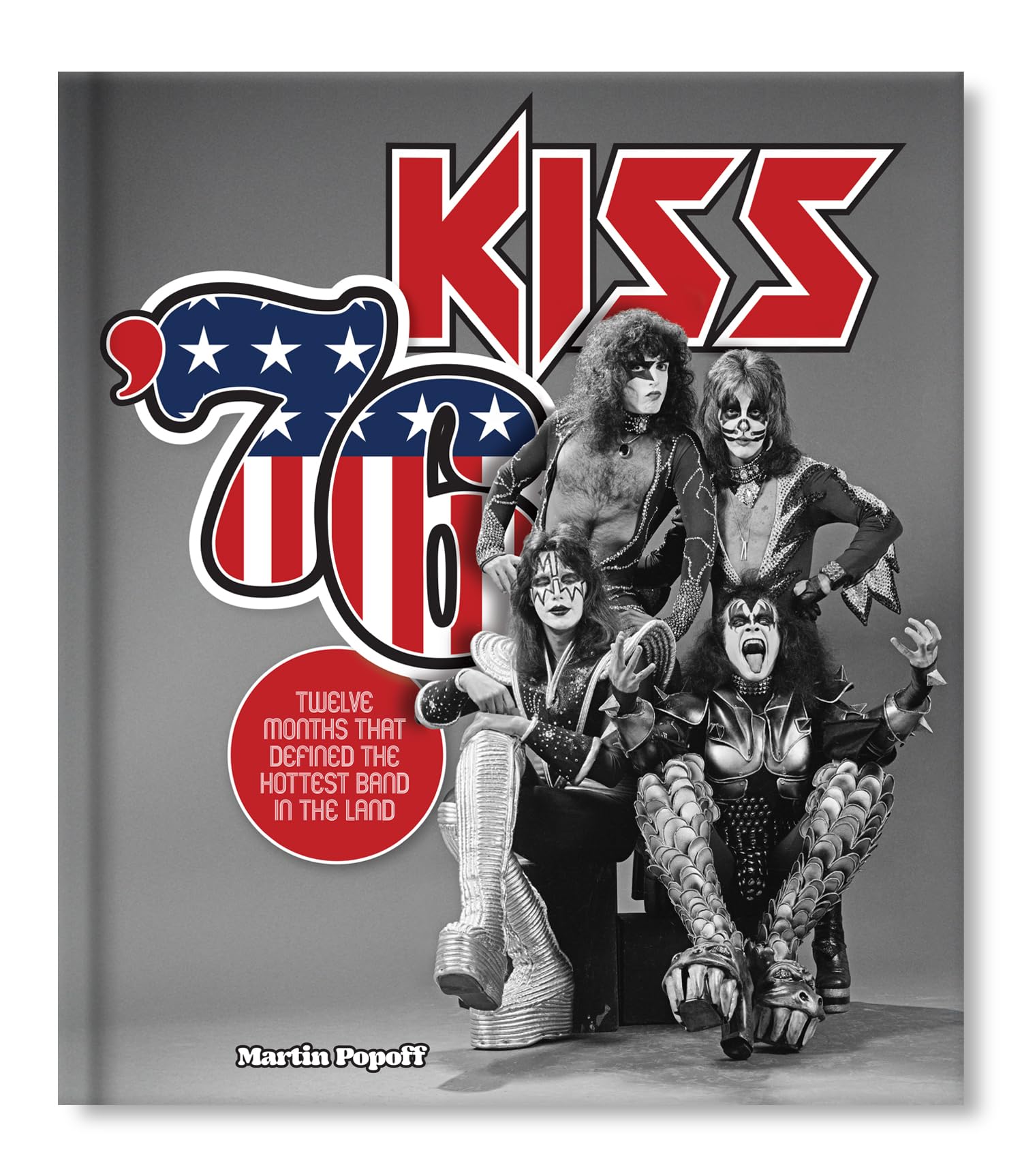 Kiss '76: Twelve Months That Defined the Hottest Band in the Land