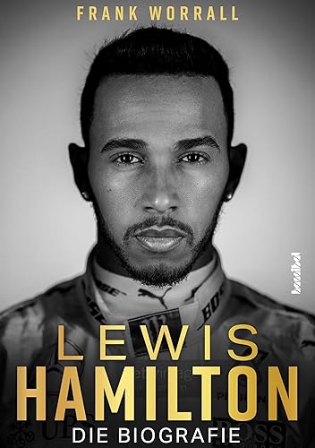 Lewis Hamilton - Die Biografie: Die Biografie. Rekord-Grand-Prix-Sieger und F1-Weltmeister: Das Leben des Formel-1-Rennfahrers auf und neben der ... ... Fotos - das Geschenk für Motorsport-Fans!