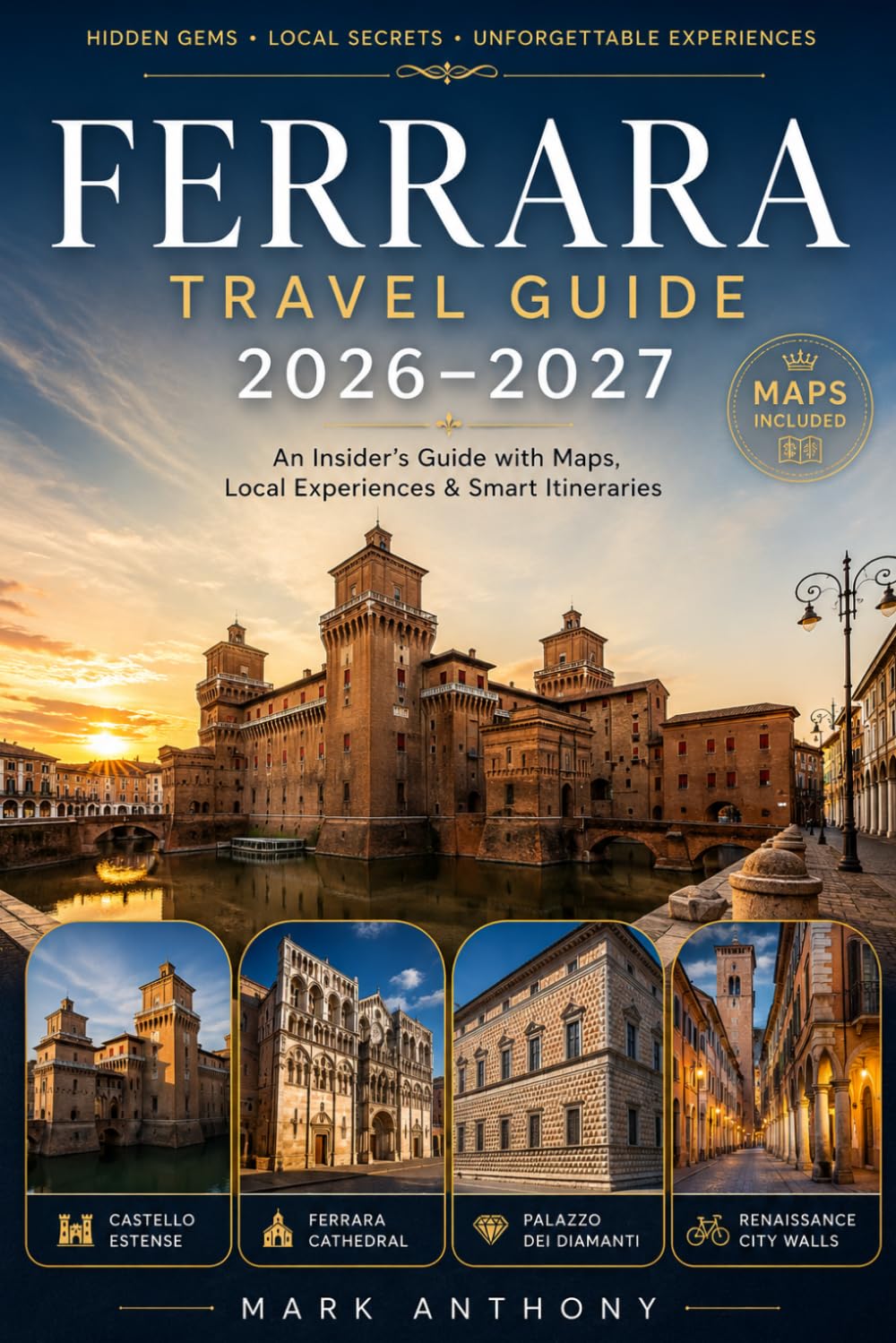 Ferrara Travel Guide 2026–2027: An Insider's Guide with Maps, Local Experiences & Smart Itineraries