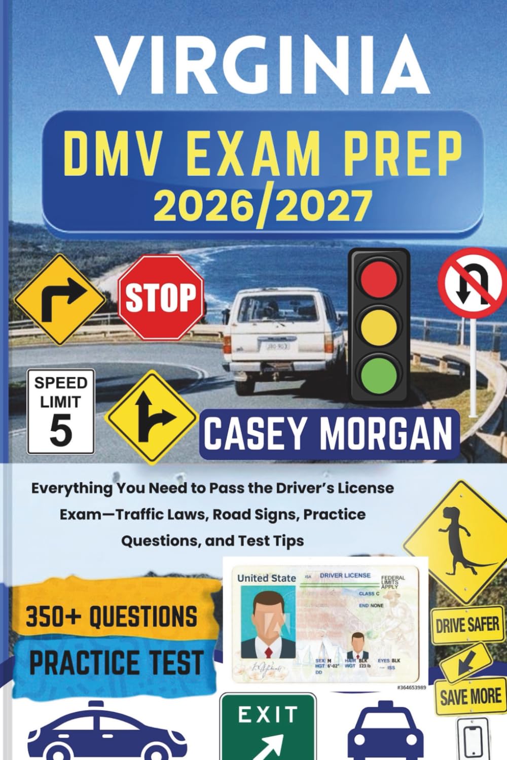 Virginia DMV Exam Prep 2026/2027: Everything You Need to Pass the Driver’s License Exam—Traffic Laws, Road Signs, Practice Questions, and Test Tips