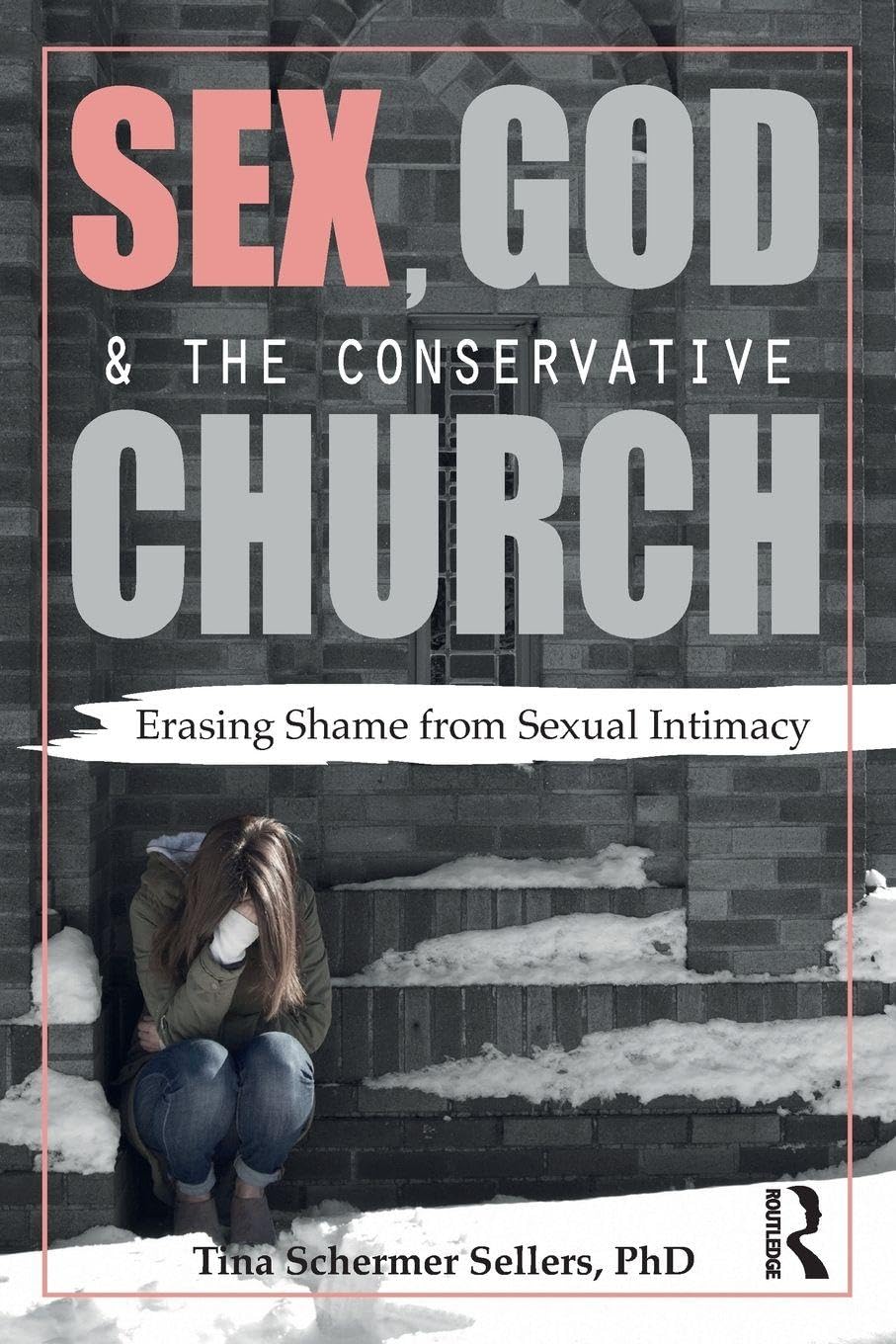 Sex, God, and the Conservative Church: Erasing Shame from Sexual Intimacy
