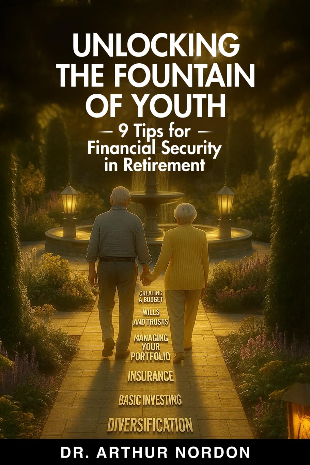 Unlocking the Fountain of Youth: 9 Tips for Financial Security in Retirement