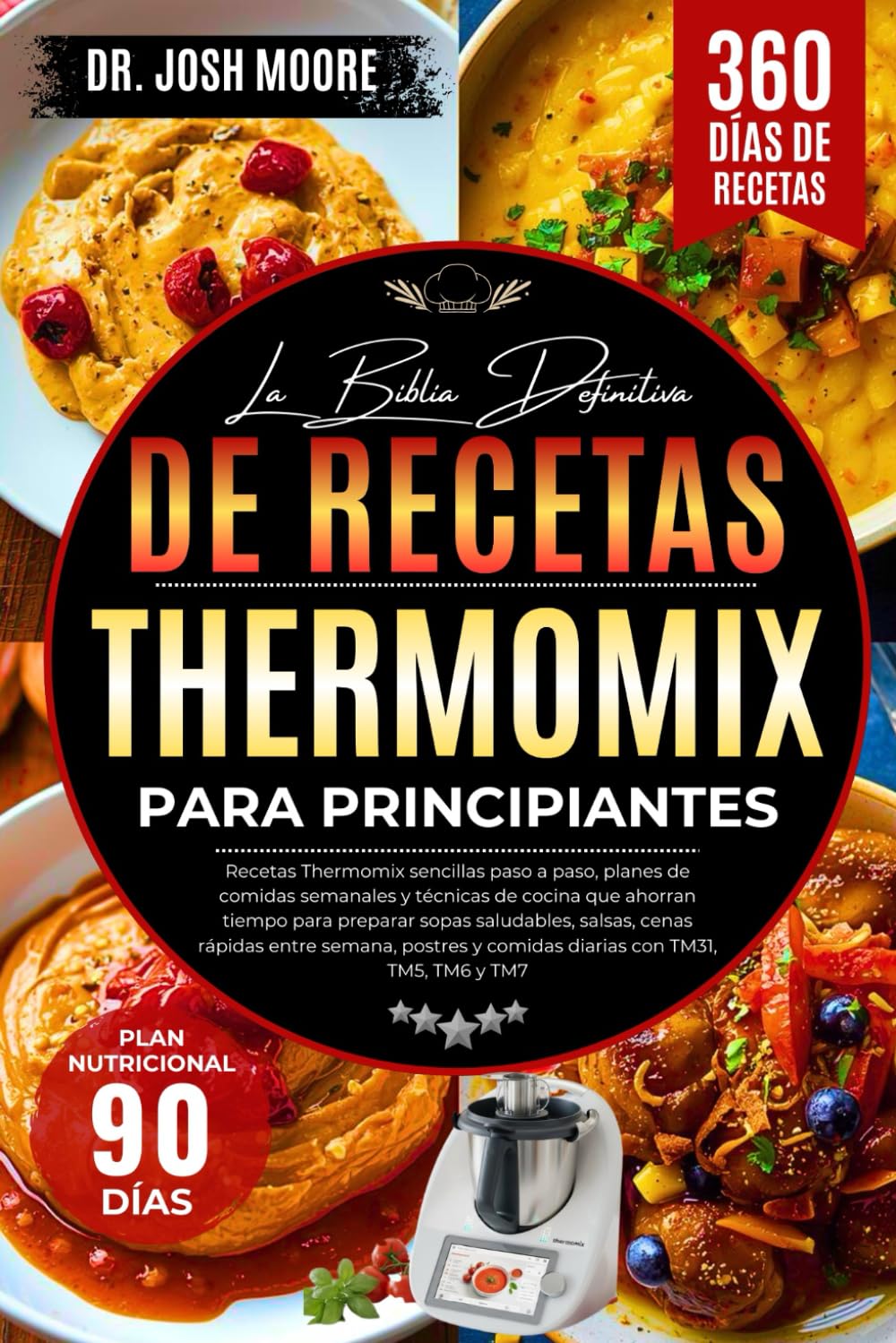 LA BIBBIA DEFINITIVA DELLE RICETTE THERMOMIX PER PRINCIPIANTI: Ricette Thermomix semplici passo dopo passo, piani alimentari settimanali e tecniche di ... cene veloci in...con TM31, TM5, TM6 e TM7