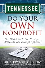 Tennessee Do Your Own Nonprofit: The ONLY GPS You Need for 501c3 Tax Exempt Approval