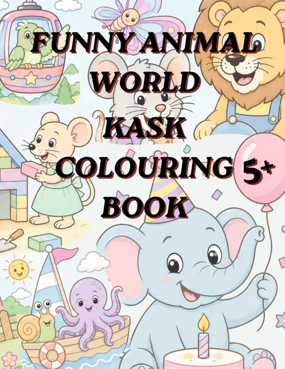 Funny Animal World: Cute & Fun Colouring Book for Kids Ages 5+