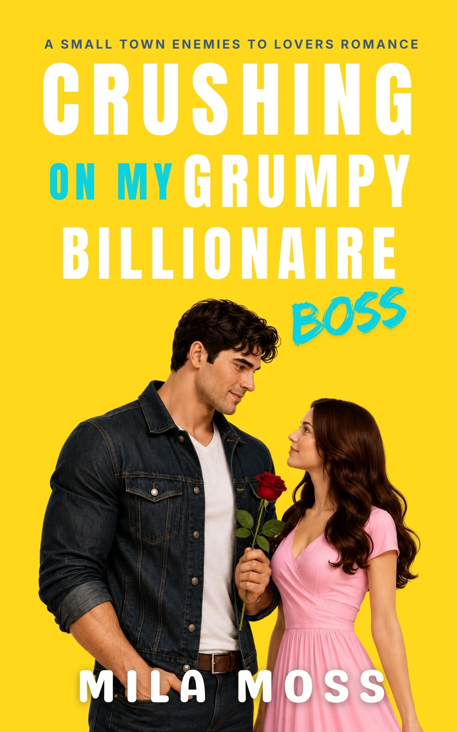Crushing On My Grumpy Billionaire Boss: A small town romance where he falls first (Enemies to Lovers)