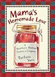 Mama's Homemade Love: A Southern Woman Leaves a Legacy
