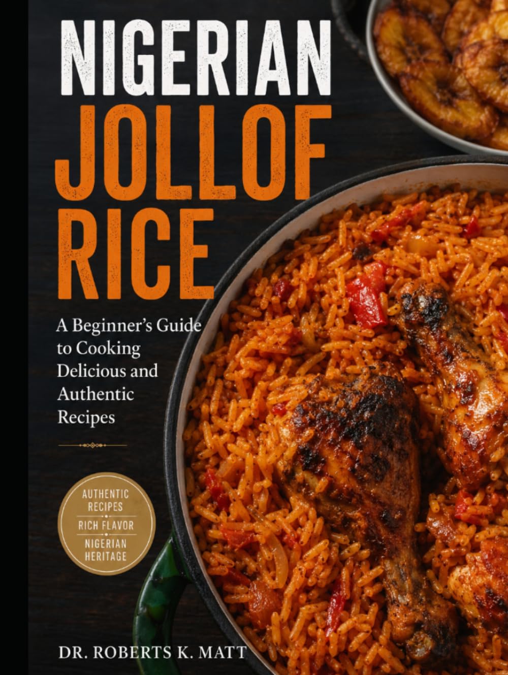 Nigerian Jollof Rice: A Beginner’s Guide to Cooking Delicious and Authentic Recipes