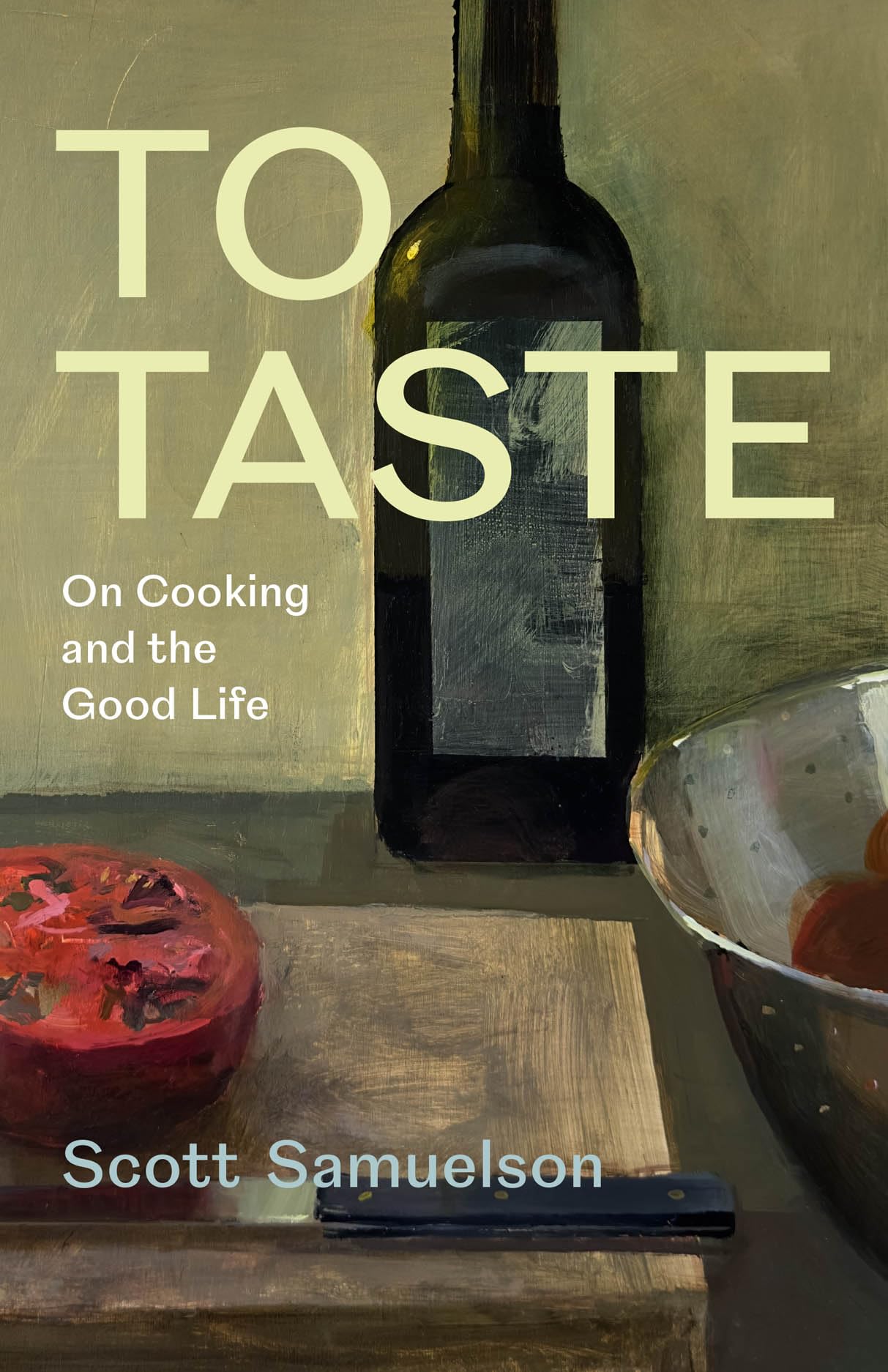 To Taste: On Cooking and the Good Life