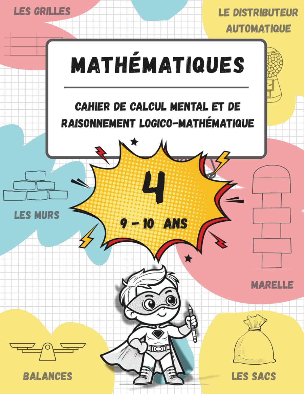 Cahier de calcul mental et de raisonnement logico-mathématique (9-10 ans): Jeux, activités et exercices pour améliorer les compétences mathématiques à ... (n.4, pour les enfants âgés de 9 à 10 ans).