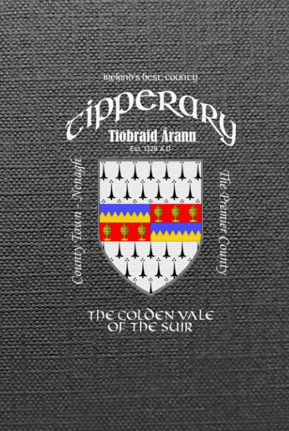 Tipperary Ireland Notebook Gift Souvenir Journal: 100 Lined Page 6x9 Notebook / Journal Celebrating the Irish County of Tipperary