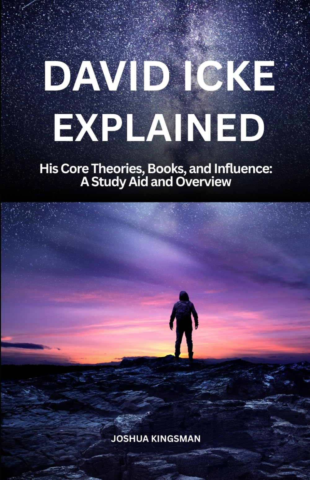 David Icke Explained: His Core Theories, Books, and Influence: A Study Aid and Overview