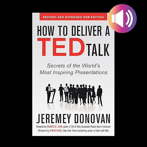 How to Deliver a TED Talk: Secrets of the World's Most Inspiring Presentations: Revised and Expanded New Edition