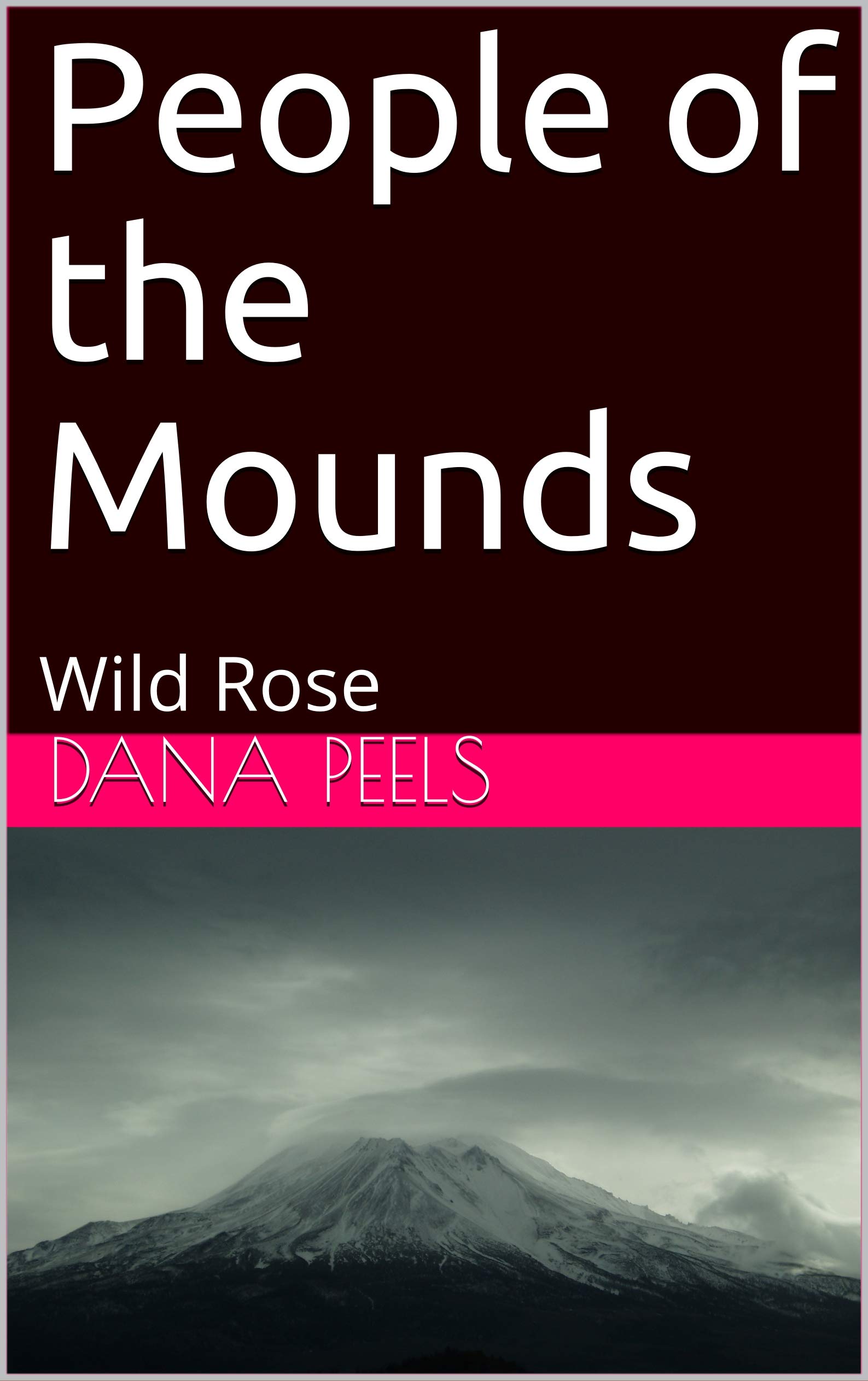 People of the Mounds: Wild Rose/ Morning Dove: 1