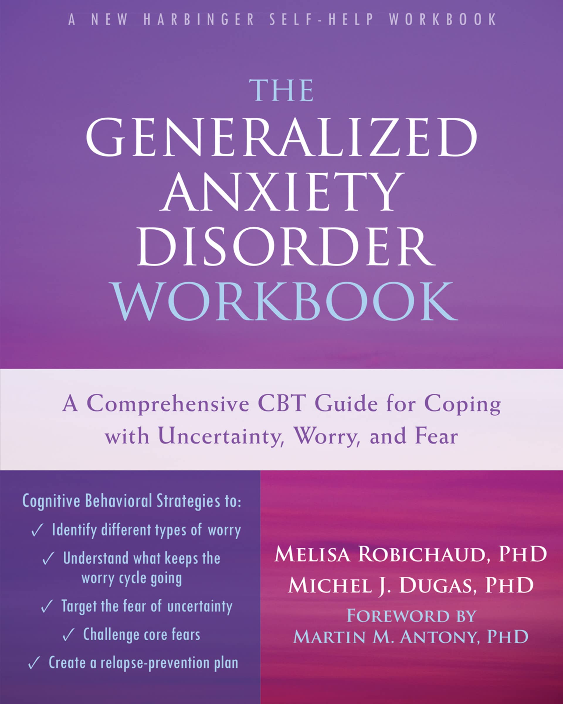 New Harbinger Publications Generalized Anxiety Disorder Workbook: A Comprehensive CBT Guide for Coping with Uncertainty, Worry, and Fear