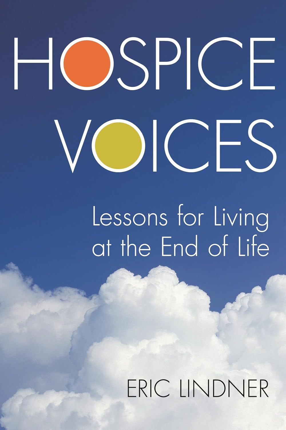 Hospice Voices: Lessons for Living at the End of Life      Paperback – August 20, 2015