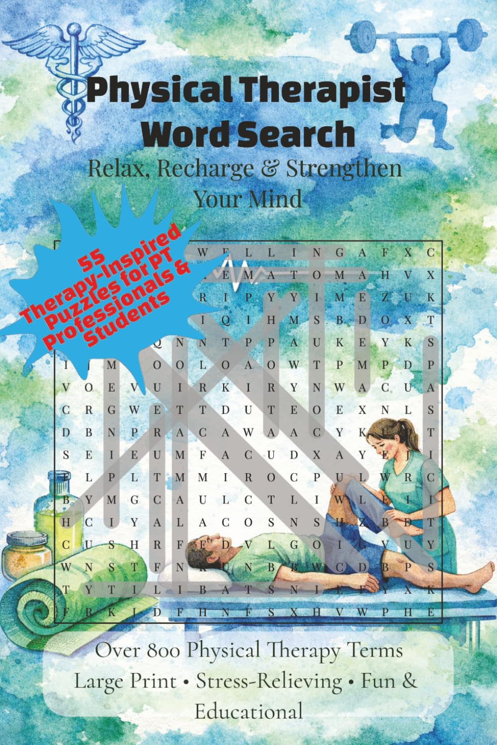 Physical Therapist Word Search: 55 Relaxing Therapy-Themed Puzzles for PT Professionals, DPT Students & Rehab Specialists (Stress Relief Activity Book)