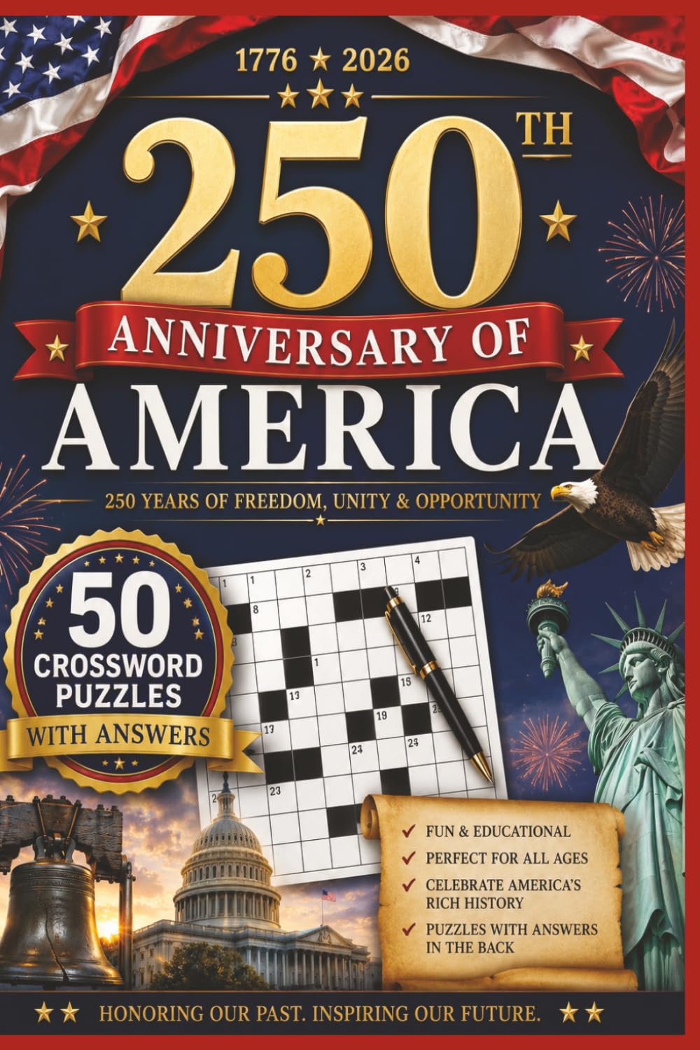 250th Anniversary of America: 50 Educational Crossword Puzzles About American History, Presidents, Military, States, National Symbols, Founding Fathers, Landmarks & More • Includes Complete Answer Key