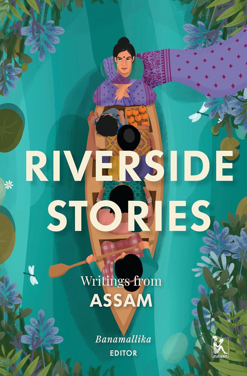Riverside Stories: Writings from Assam Riverside Stories: Writings from Assam