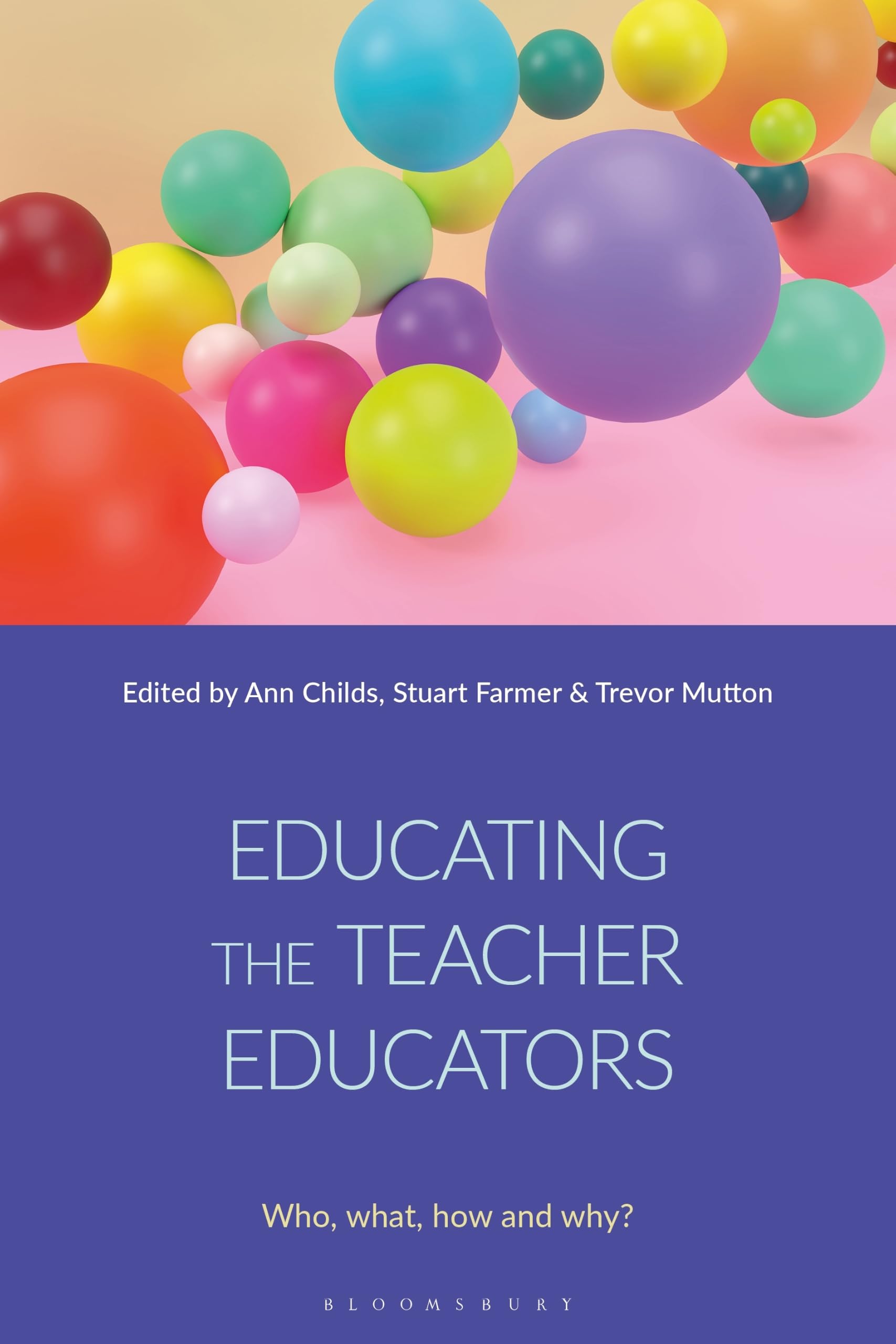 Educating the Teacher Educators: Who, what, how and why?