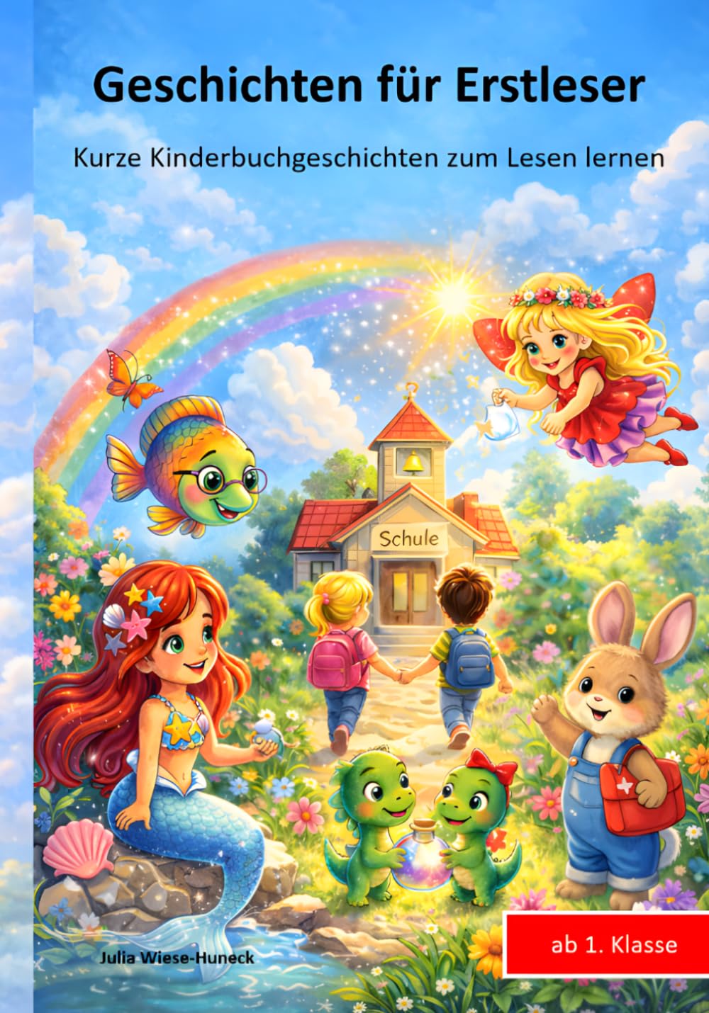 Geschichten für Erstleser ab 5 Jahren – Kurze Kinderbuchgeschichten zum Lesenlernen: Ab der 1. Klasse