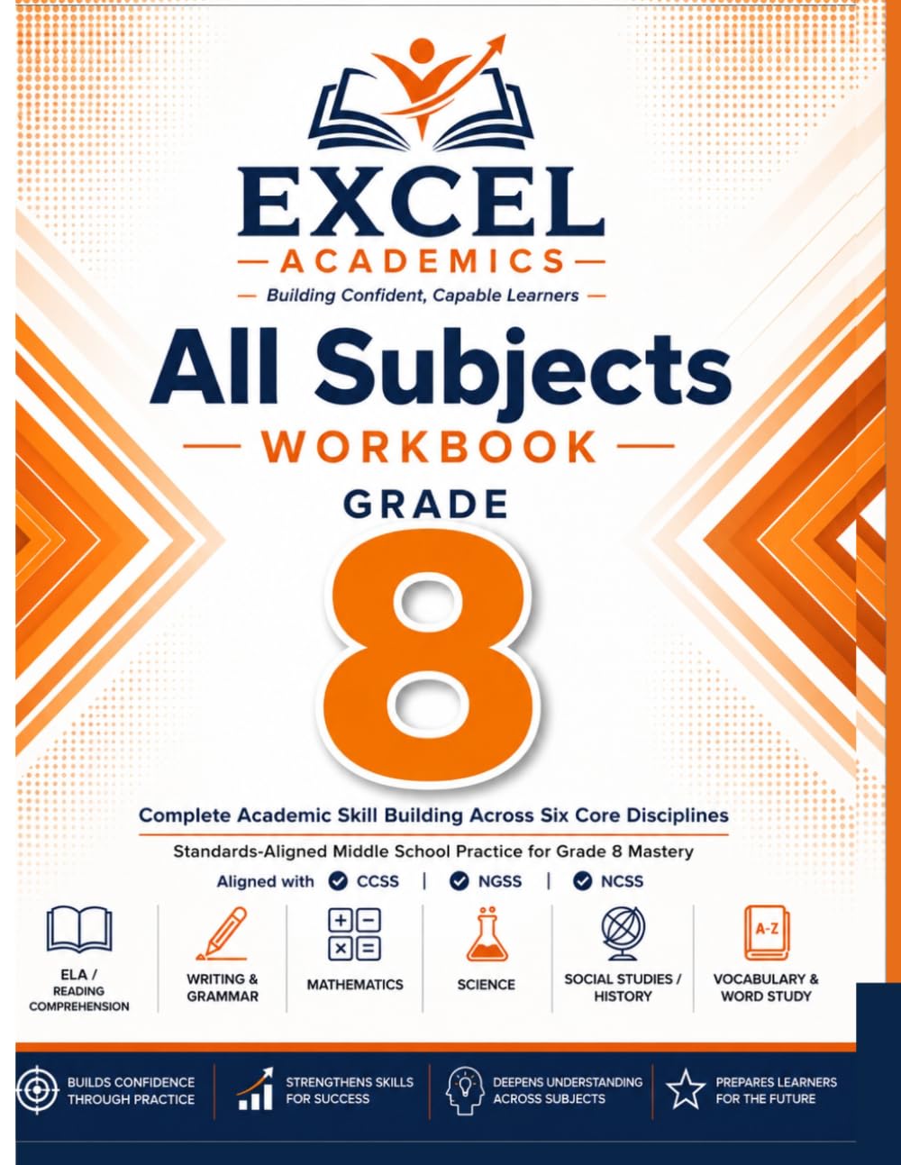 All Subjects Workbook GRADE 8: Complete Academic Skill Building Across Six Core Disciplines Standards-Aligned Middle School Practice for Grade 8 ... CCSS | NGSS | NCSS (EXCEL LEARNING SERIES)