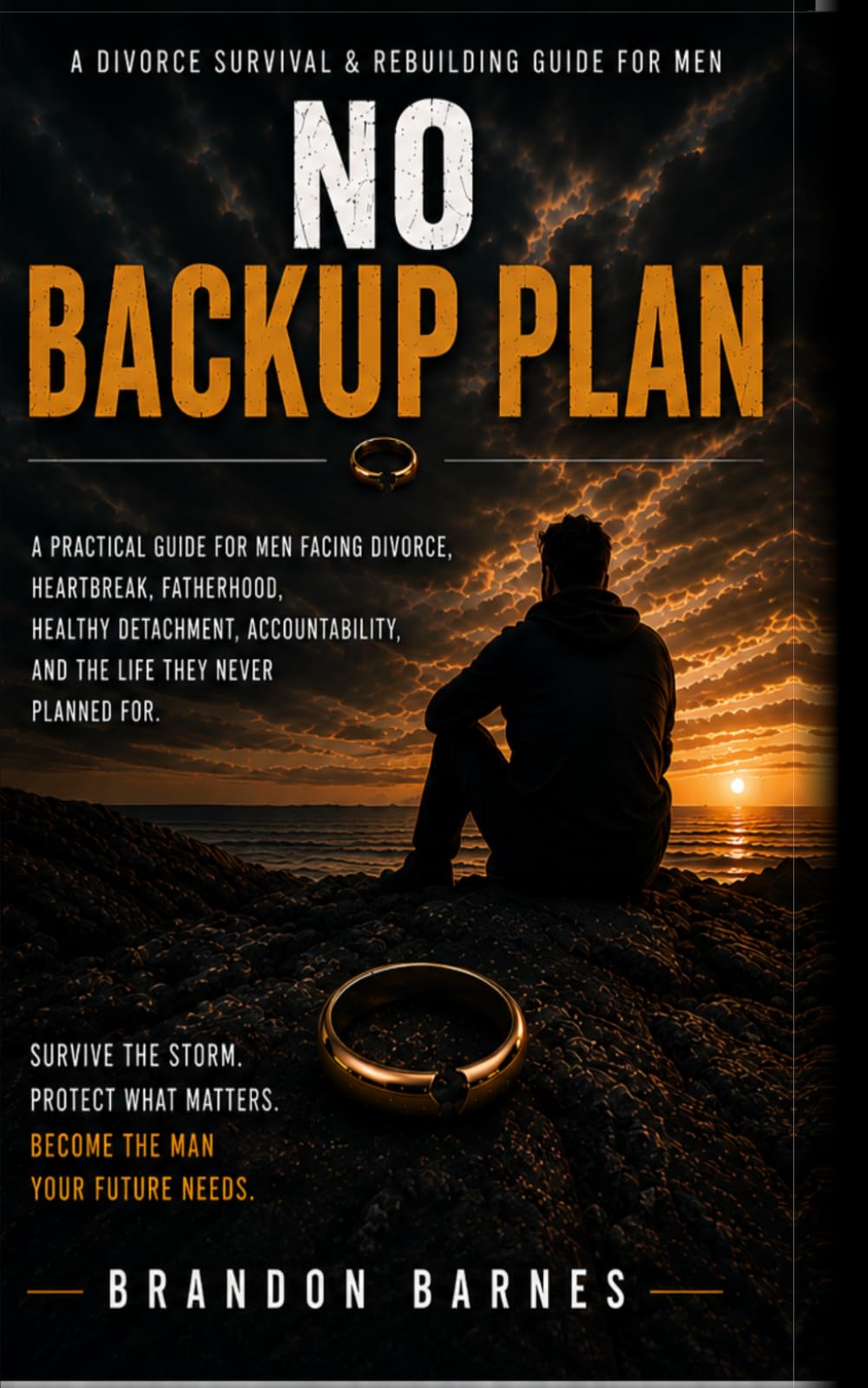 NO BACK PLAN: A Divorce Survival & Rebuilding Guide for Men