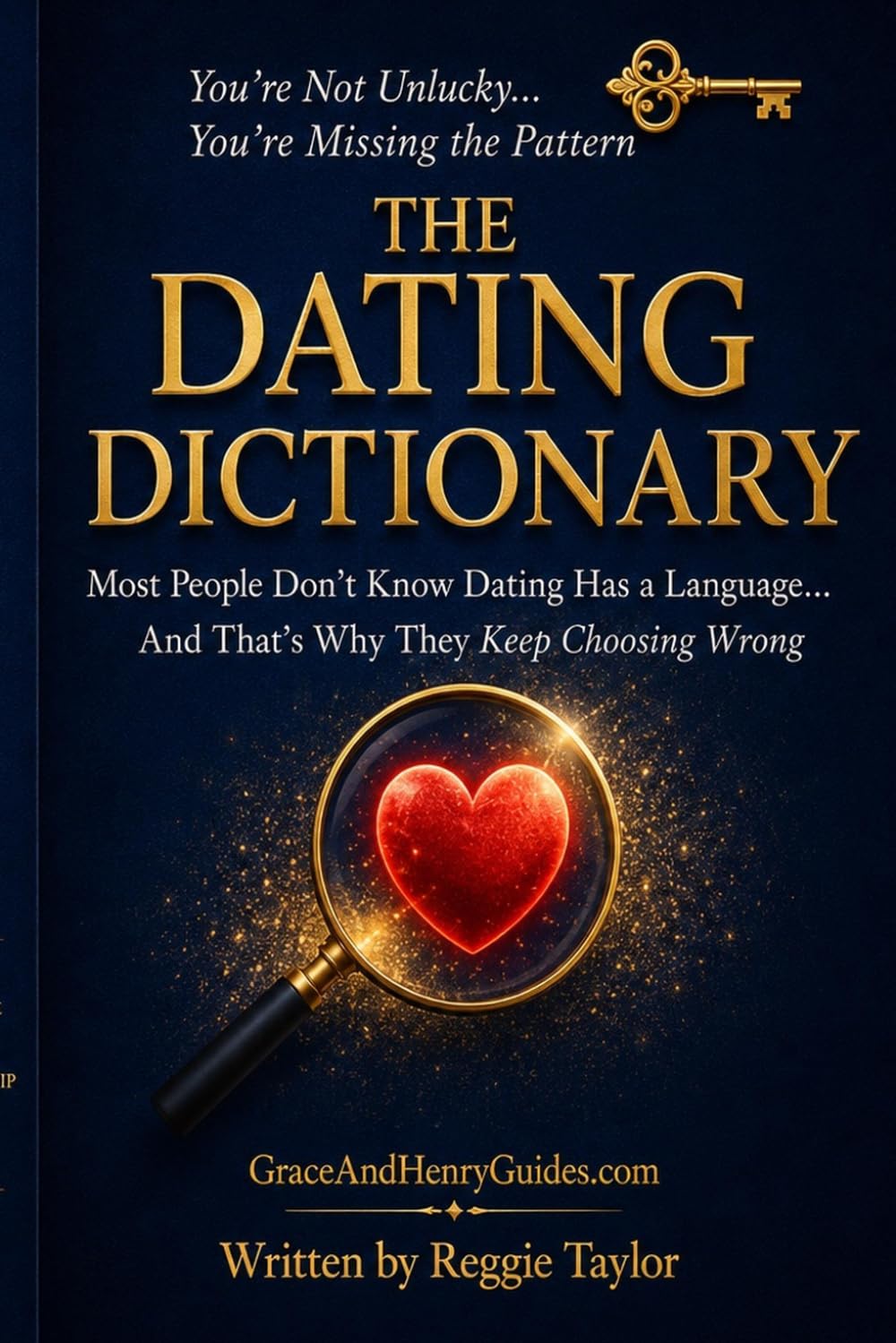 The Dating Dictionary: Most People Don't Know Dating Has a Language…And That’s Why They Keep Choosing Wrong (Grace & Henry Relationship Series)