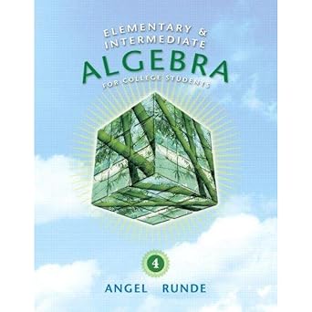 Elementary & Intermediate Algebra for College Students 4th Edition The Angel Developmental Algebra Series