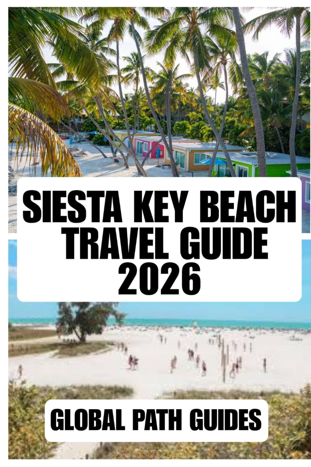 SIESTA KEY BEACH TRAVEL GUIDE: Discover Siesta Key’s Quartz-Sand Beaches, Gulf Coast Sunsets, Hidden Gems, Family Activities, and Practical Travel Tips