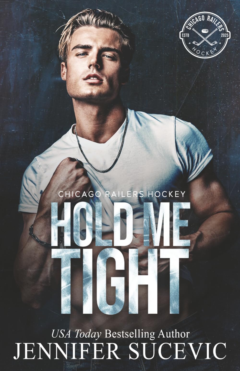 Hold Me Tight: Callie and River (Chicago Railers Hockey Series)