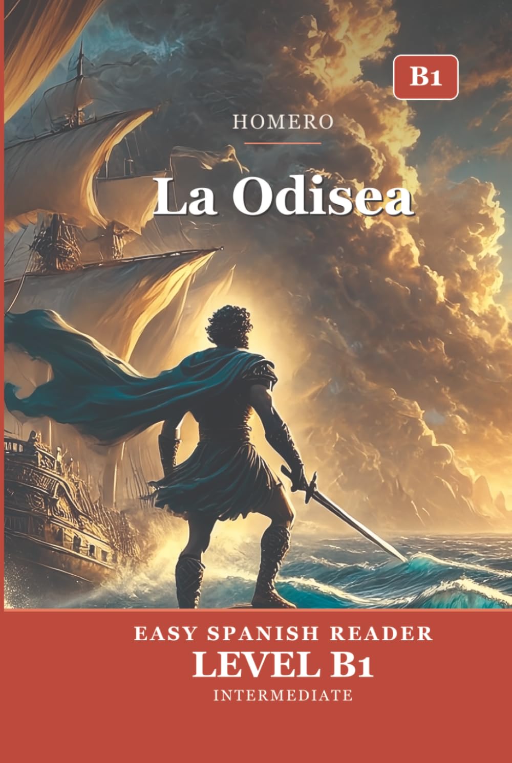 La Odisea: The Odyssey in Easy Spanish — Graded Reader B1 (CEFR) for Intermediate Learners