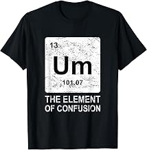 Um Element Of Confusion Nerdy Humor Tee Men Funny Chemistry T-Shirt