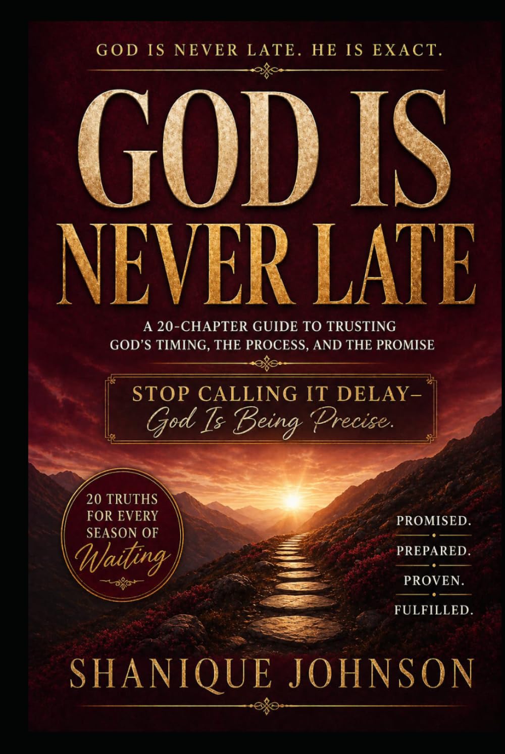 God Is NEVER Late: Stop Calling It Delay—God Is Being Precise